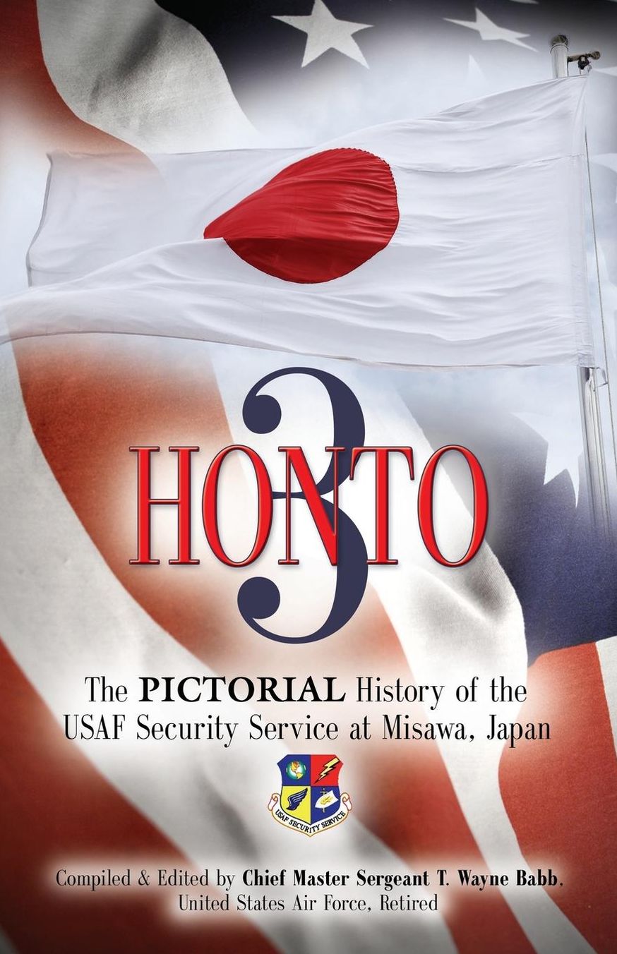 Honto III - The Pictorial History of the USAF Security Service at Misawa, Japan