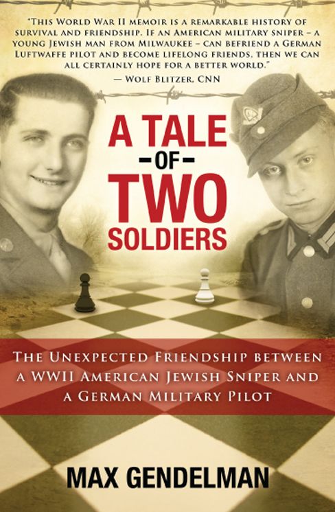 A Tale of Two Soldiers: The Unexpected Friendship between a WWII American Jewish Sniper and a German Military Pilot