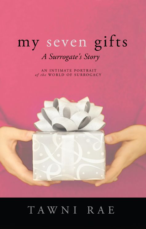 My Seven Gifts: A Surrogate's Story