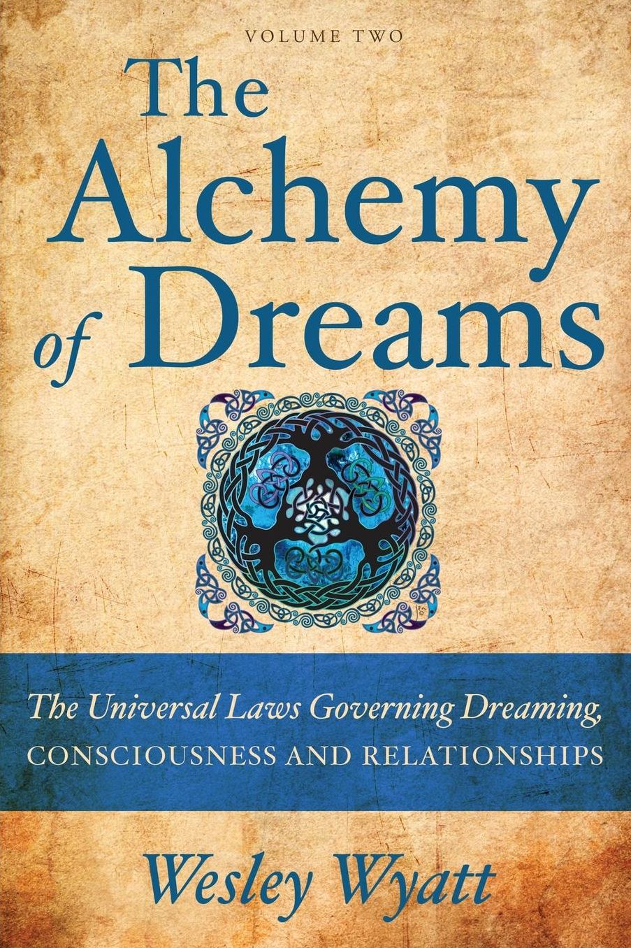 The Alchemy of Dreams, Volume Two: The Universal Laws Governing Dreaming, Consciousness and Relationships