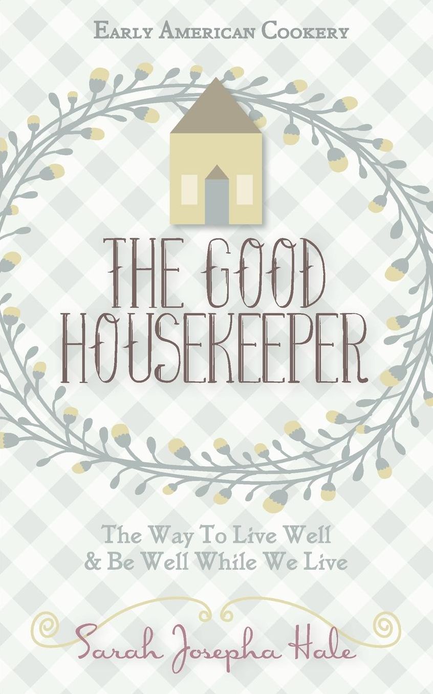 Early American Cookery: "The Good Housekeeper," 1841