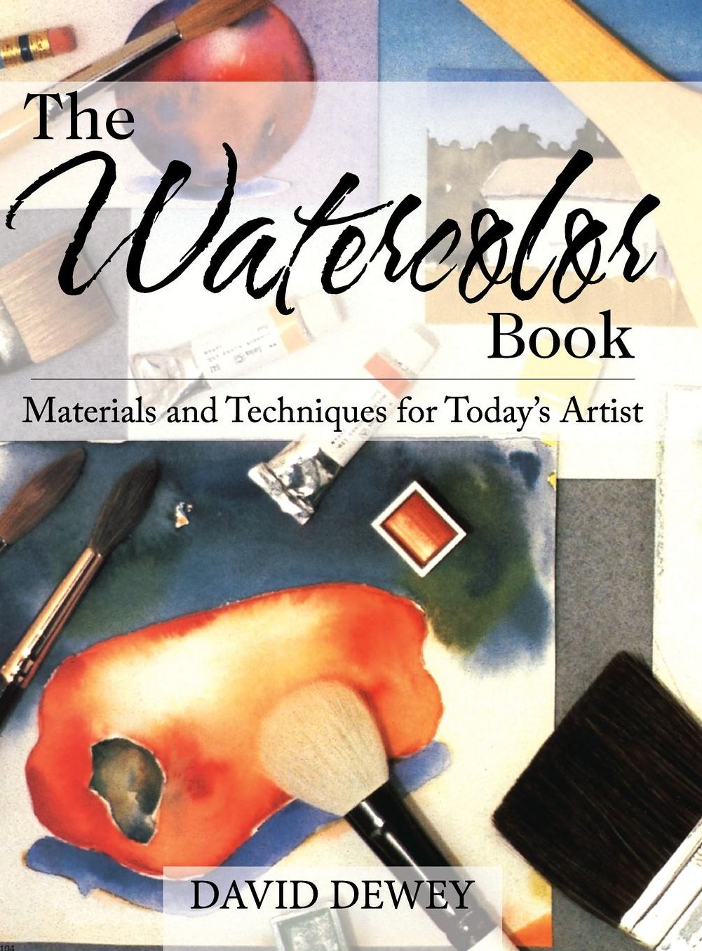 The Watercolor Book: Materials and Techniques for Today's Artists