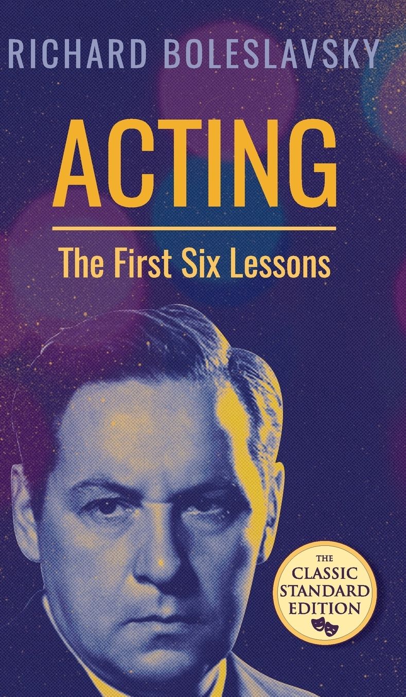 Acting; The First Six Lessons
