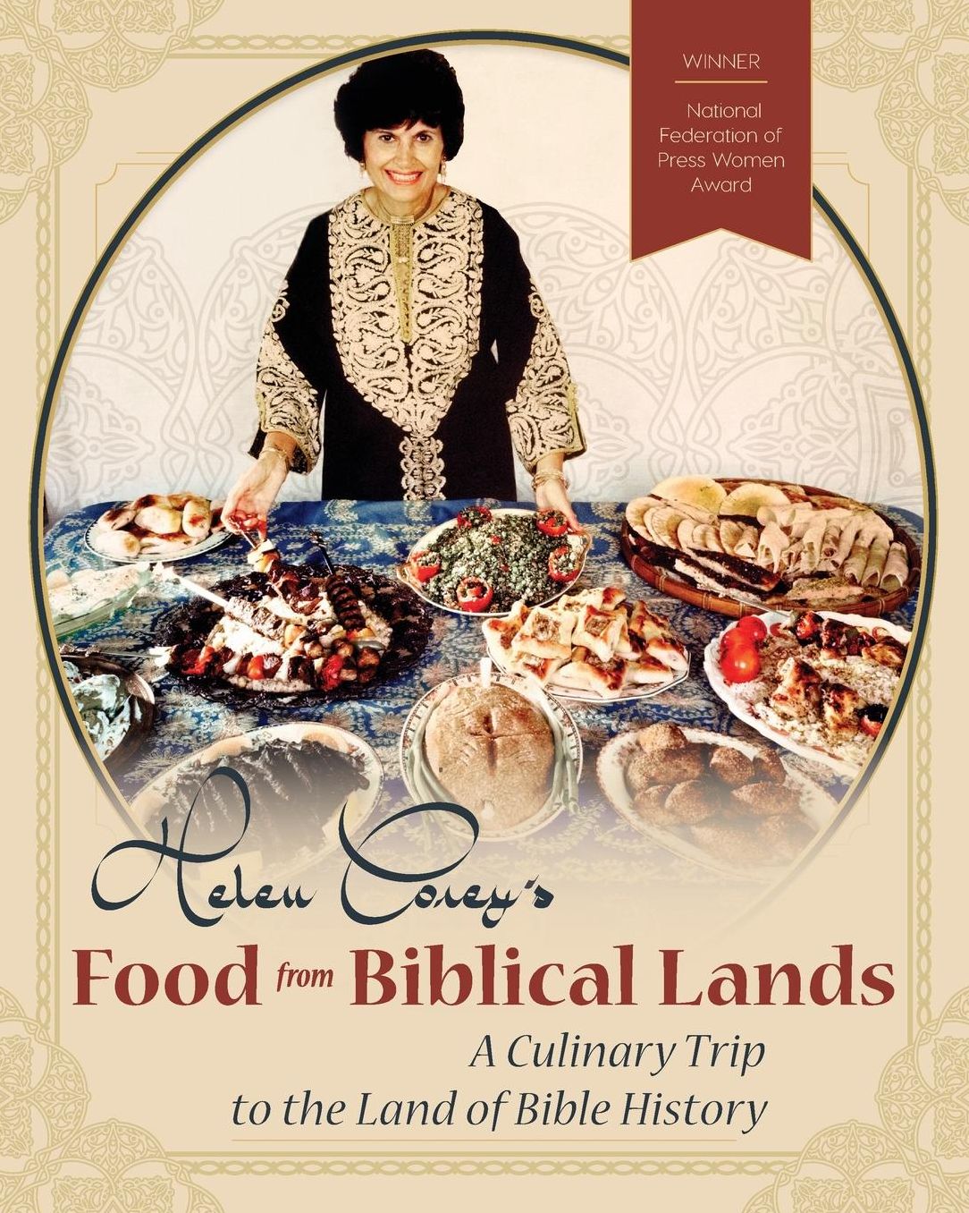 Helen Corey's Food From Biblical Lands: A Culinary Trip to the Land of Bible History: A Culinary Trip to the Land of Bible History