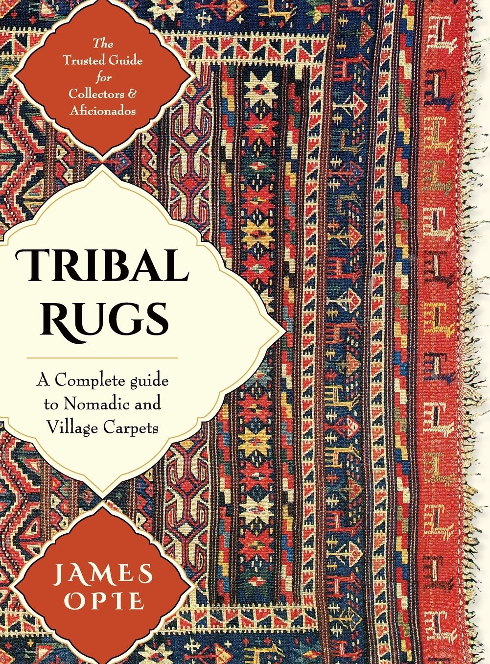 Tribal Rugs: A Complete Guide to Nomadic and Village Carpet s: A Complete Guide to Nomadic and Village Carpets