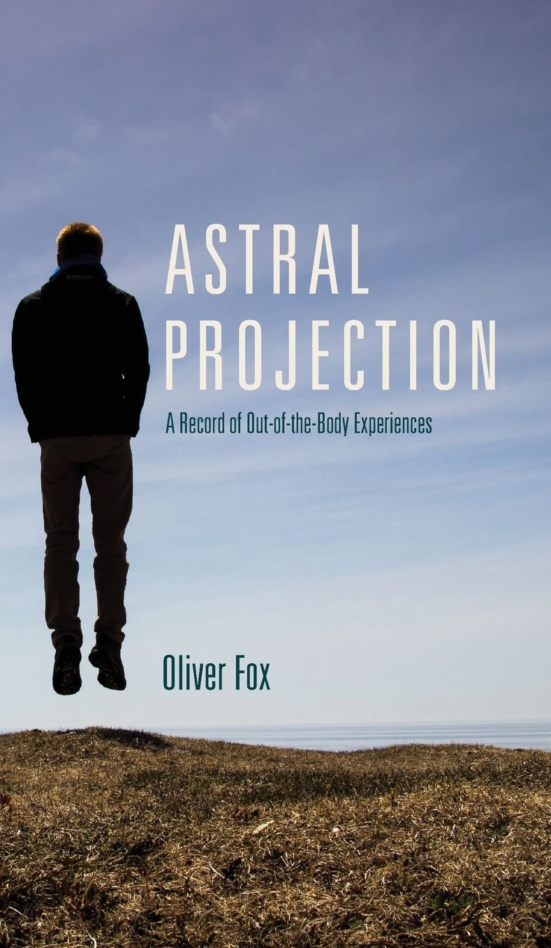Astral Projection: A Record of Out-of-the-Body Experiences