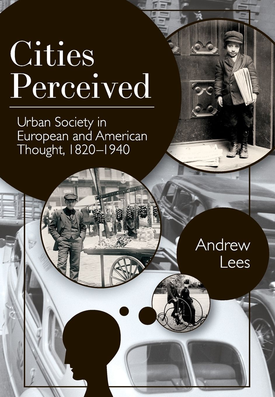 Cities Perceived: Urban Society in European and American Thought, 1820-1940