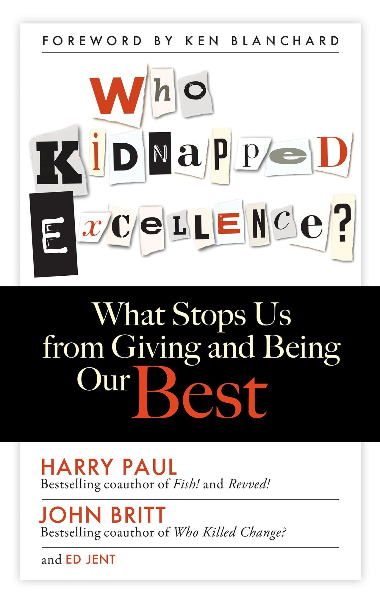 Who Kidnapped Excellence?: What Stops Us from Giving and Being Our Best