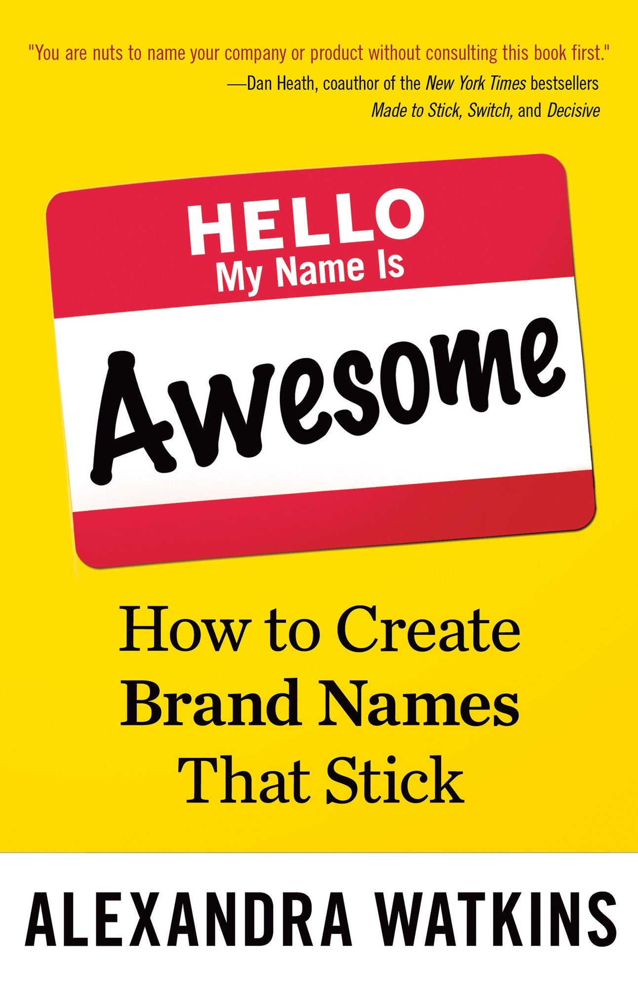 Hello, My Name Is Awesome: How to Create Brand Names That Stick