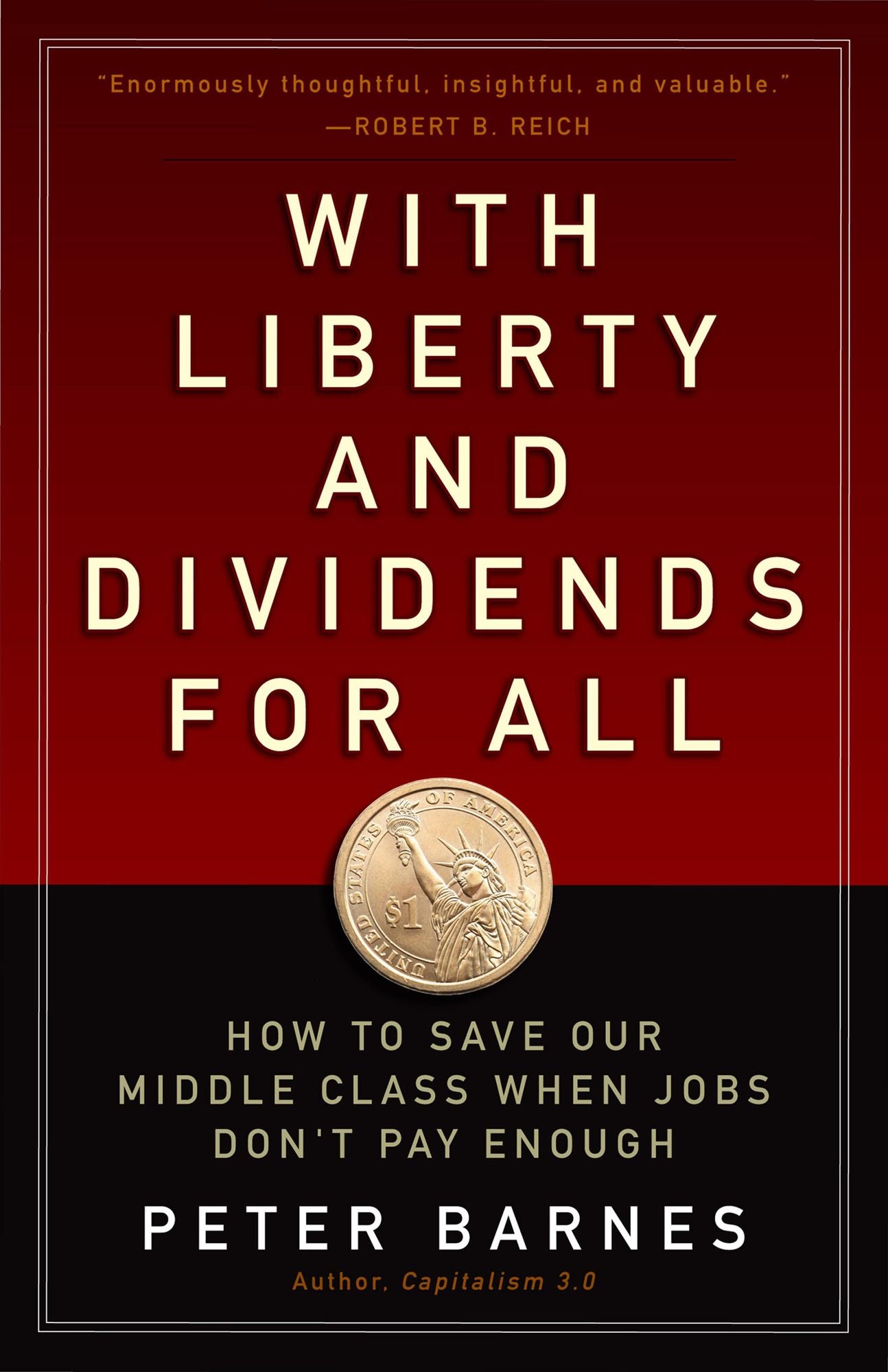 With Liberty and Dividends for All: How to Save Our Middle Class When Jobs Don't Pay Enough