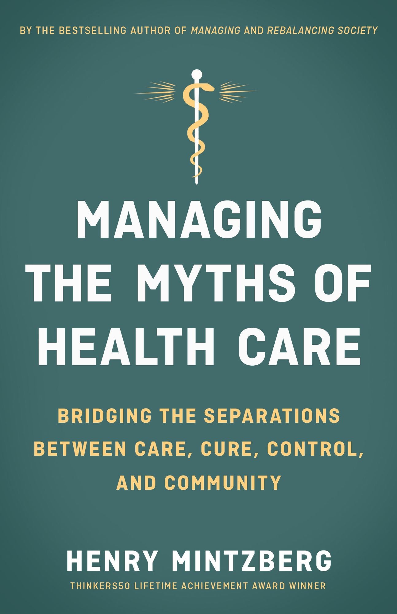 Managing the Myths of Health Care: Bridging the Separations between Care, Cure, Control, and Community