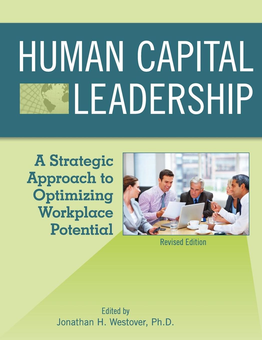 Human Capital Leadership: A Strategic Approach to Optimizing Workplace Potential (Revised First Edition)