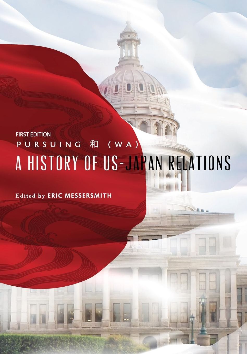 Pursuing ?'? (Wa): A History of US-Japan Relations (First Edition)