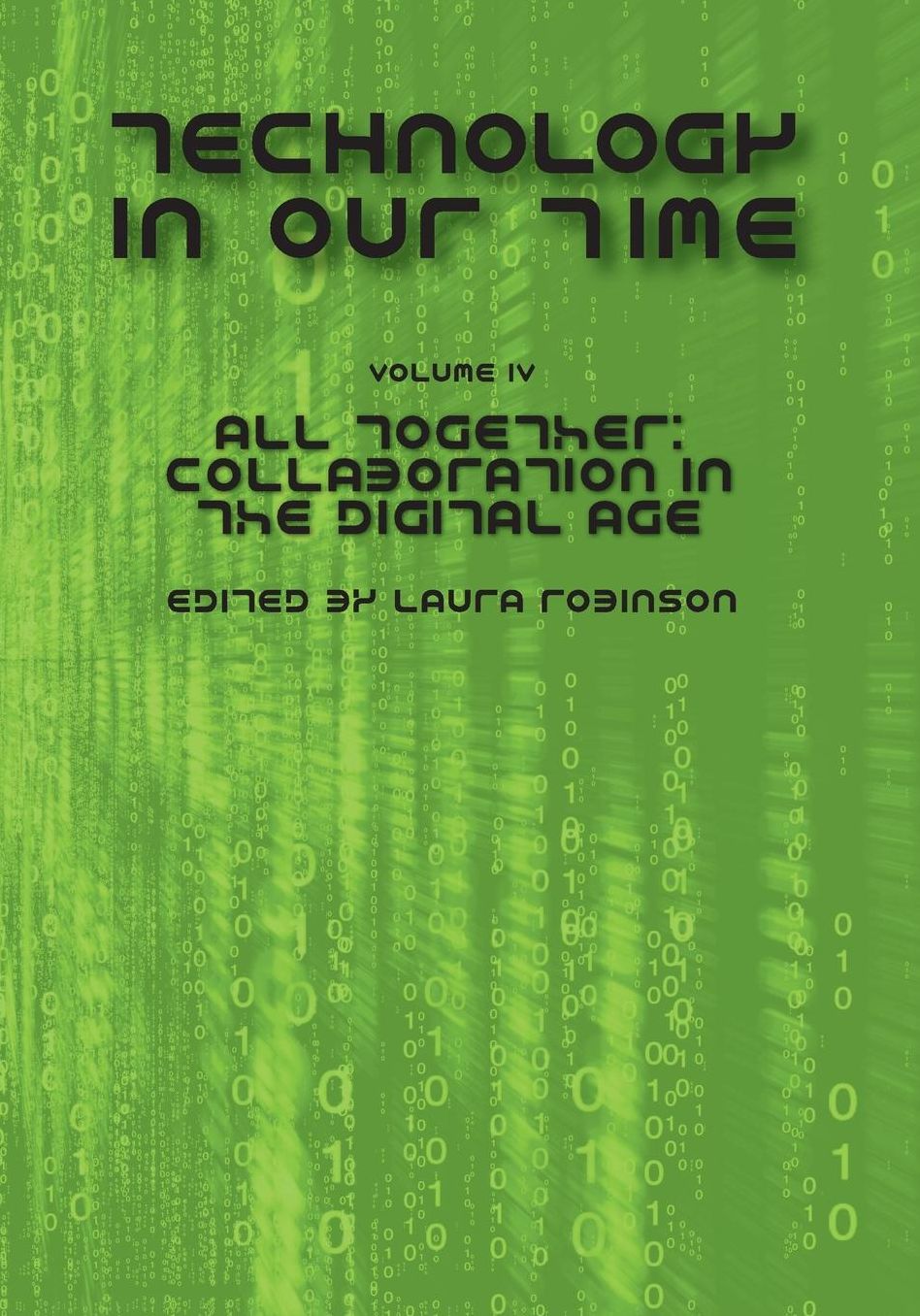 Technology in Our Time (Volume IV): All Together: Collaboration in the Digital Age (Revised Edition)