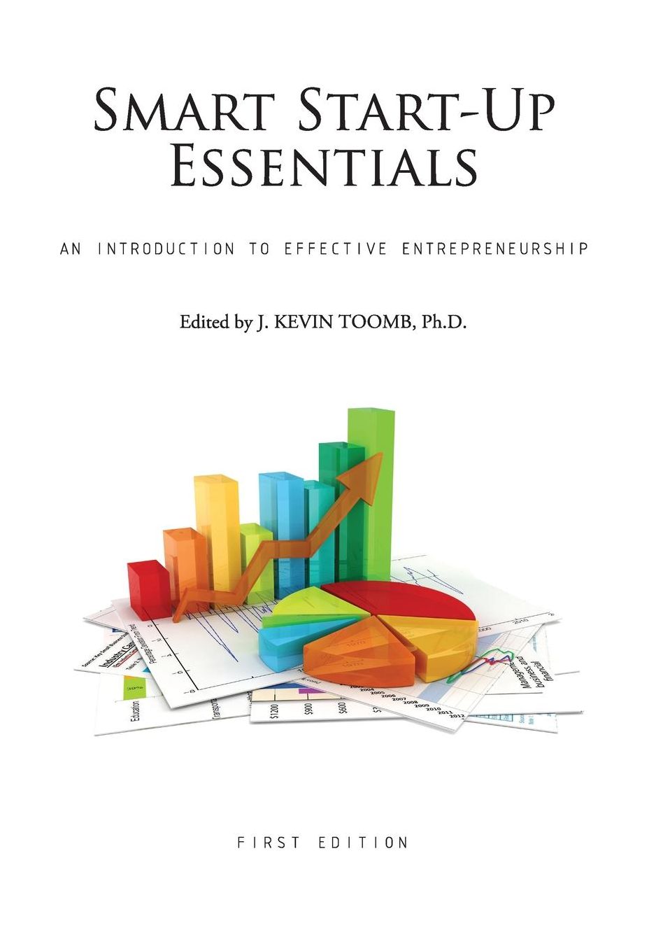 Smart Start-Up Essentials: An Introduction to Effective Entrepreneurship (First Edition)