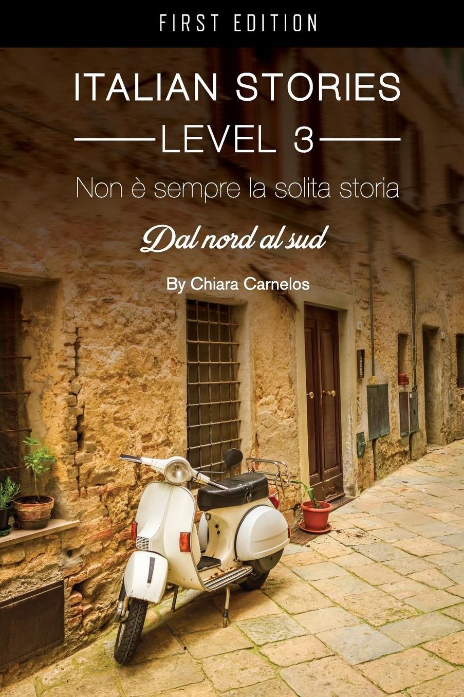 Non é sempre la solita storia: Dal nord al sud (Italian Stories Level 3)