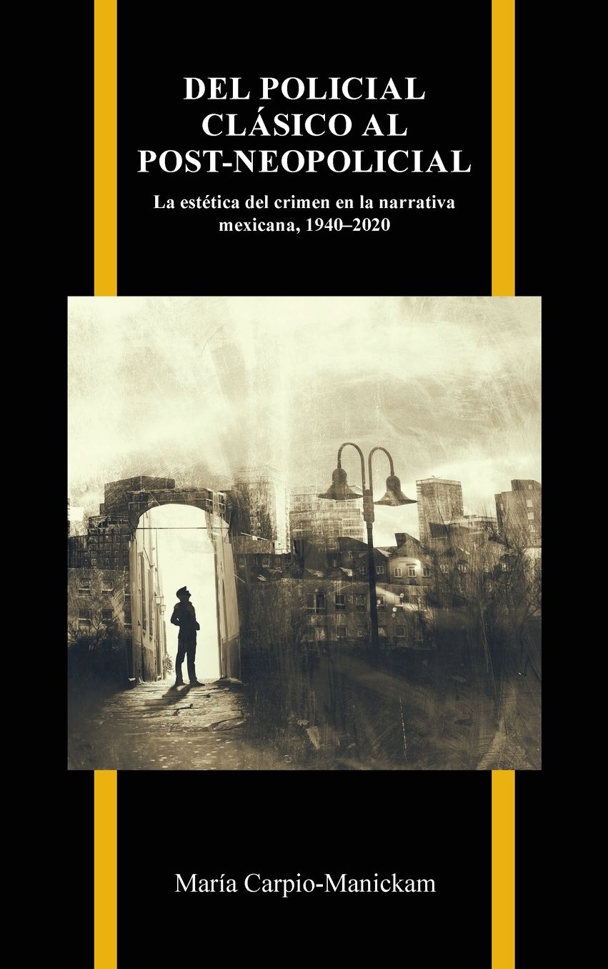 Del policial clásico al post-neopolicial: La estética del crimen en la narrativa mexicana, 1940-2020