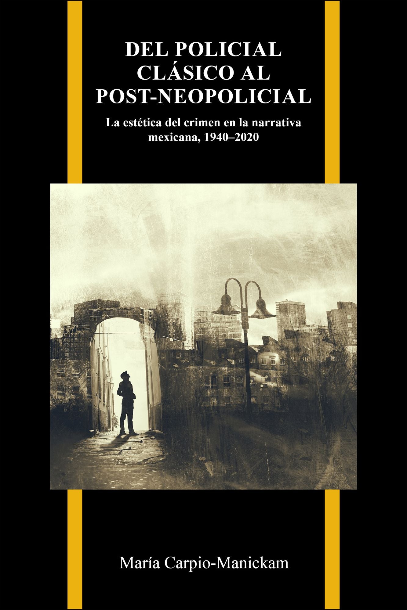 Del policial clásico al post-neopolicial: La estética del crimen en la narrativa mexicana, 1940-2020