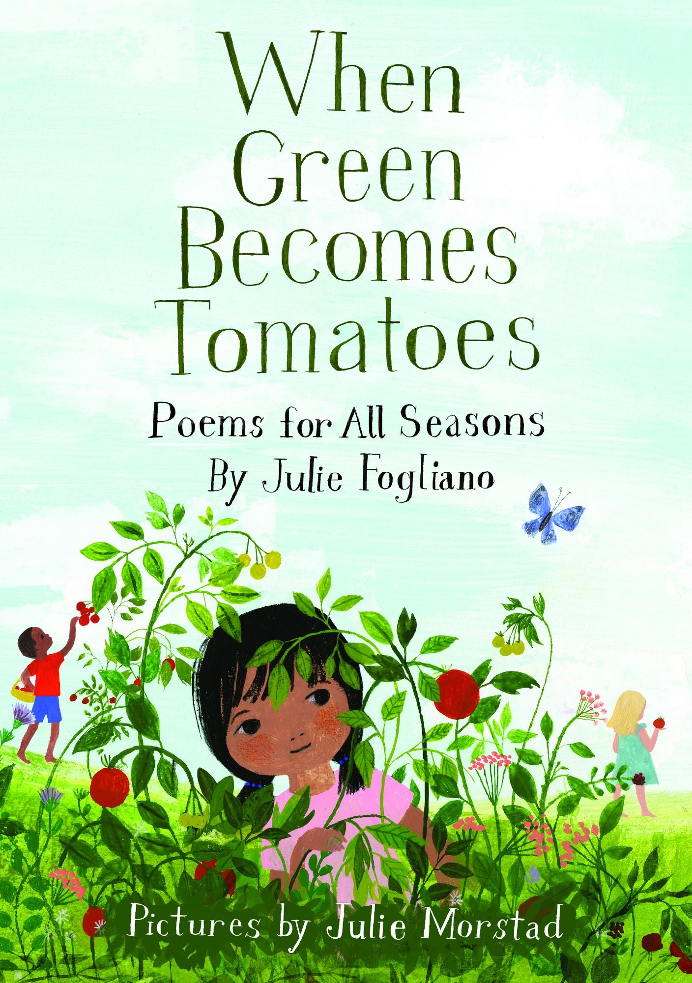 When Green Becomes Tomatoes: Poems for All Seasons