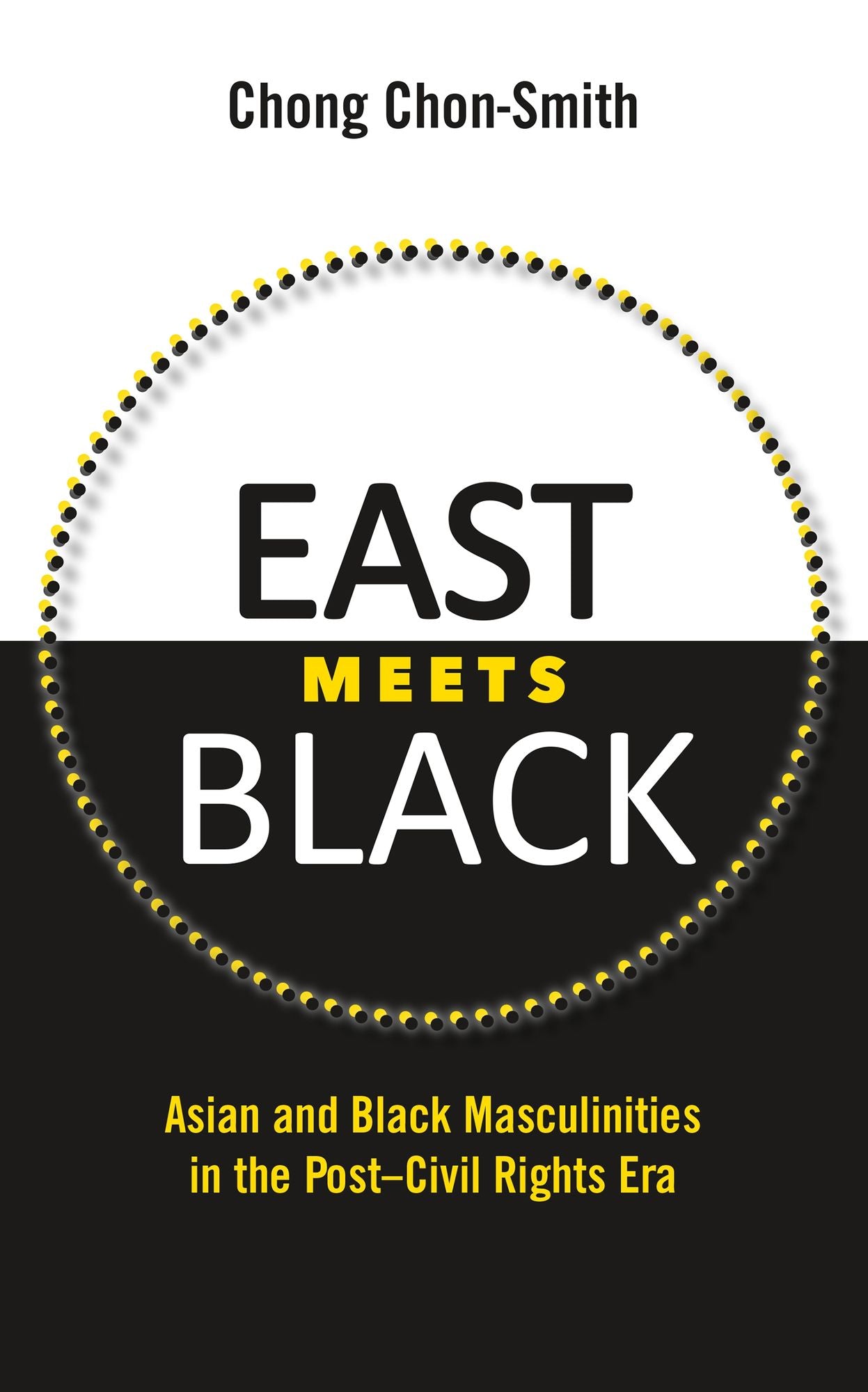East Meets Black: Asian and Black Masculinities in the Post-Civil Rights Era