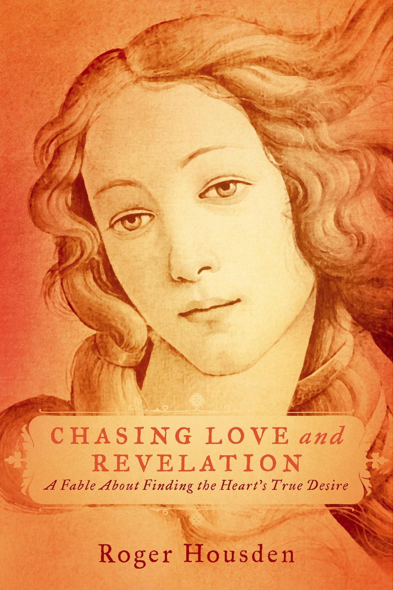 Chasing Love and Revelation: A Fable About Finding the Heart's True Desire