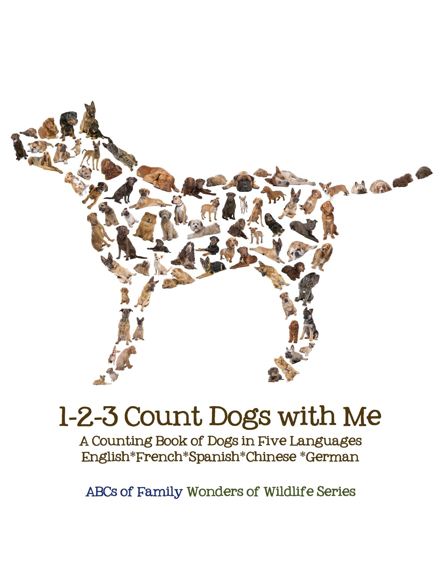 1-2-3 Count Dogs with Me: Counting Dogs in Five Languages: English*French*Spanish*Chinese*German