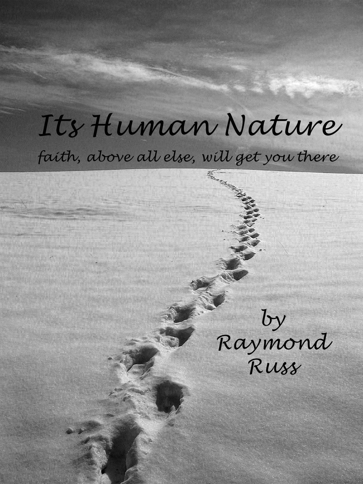 Its Human Nature: Faith, Above All Else, Will Get You There