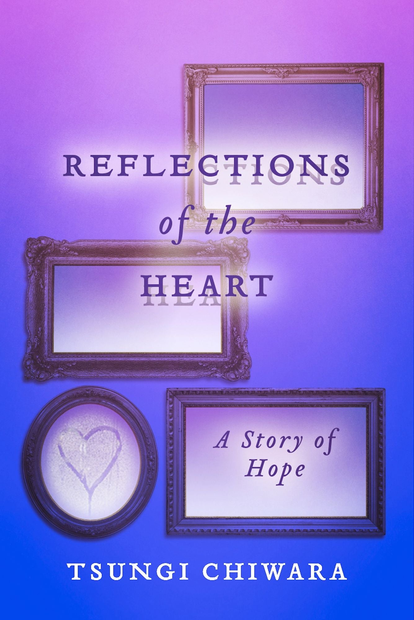 Reflections of the Heart: A Story of Hope