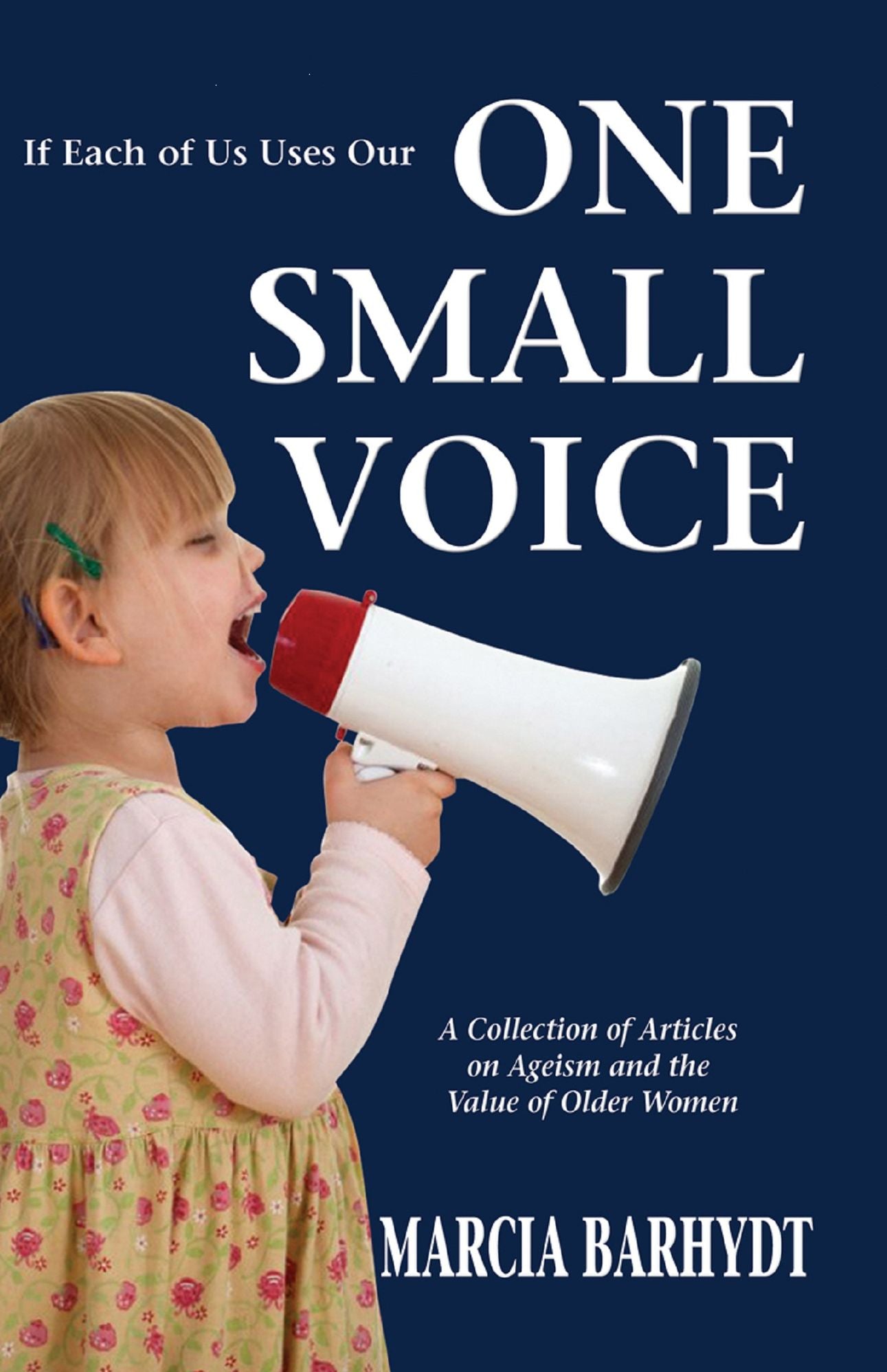 One Small Voice: A Collection of Articles on Ageism and the Value of Older Women