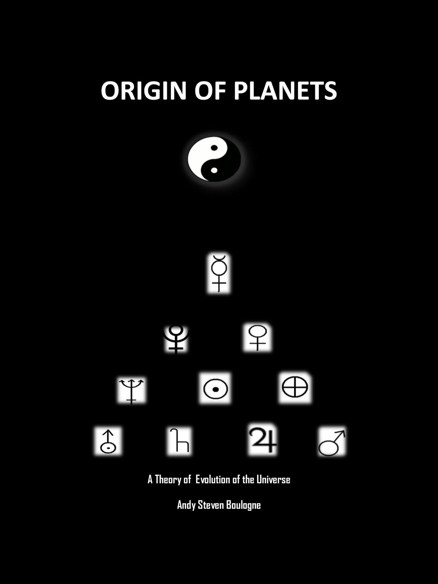 Origin of Planets: A Theory of Evolution of the Universe