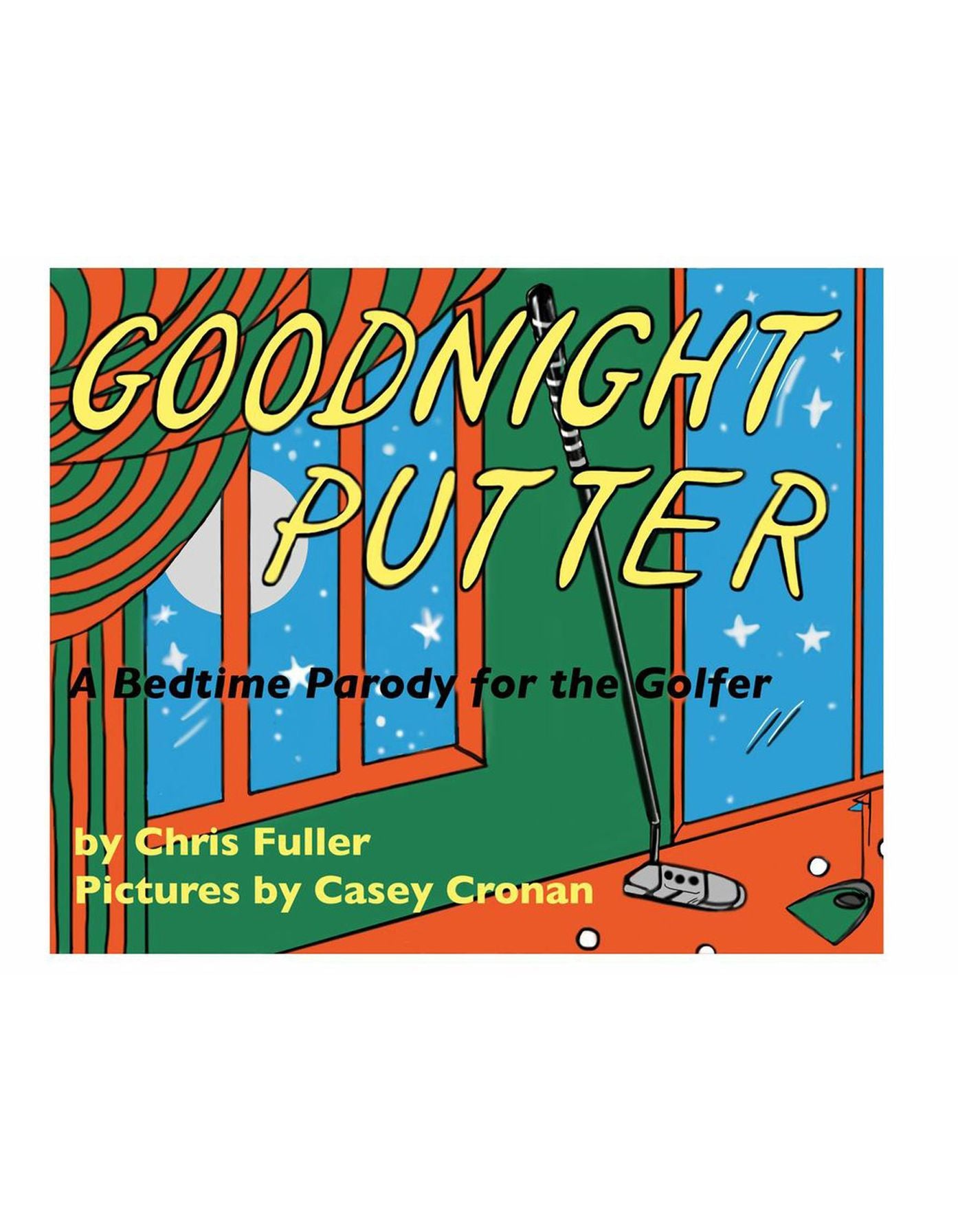 Goodnight Putter: A Bedtime Parody for the Golfer