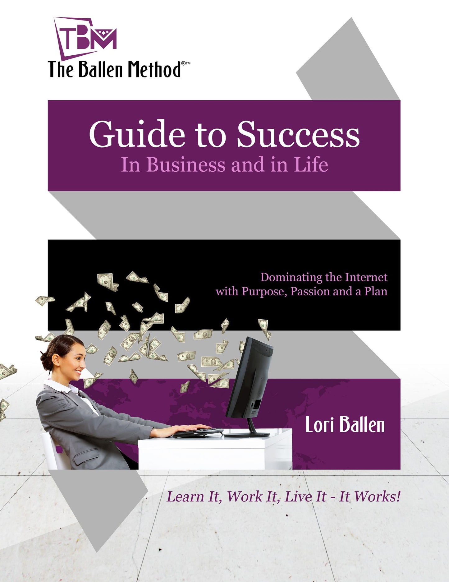 Guide to Success in Business and in Life: The Ballen Method