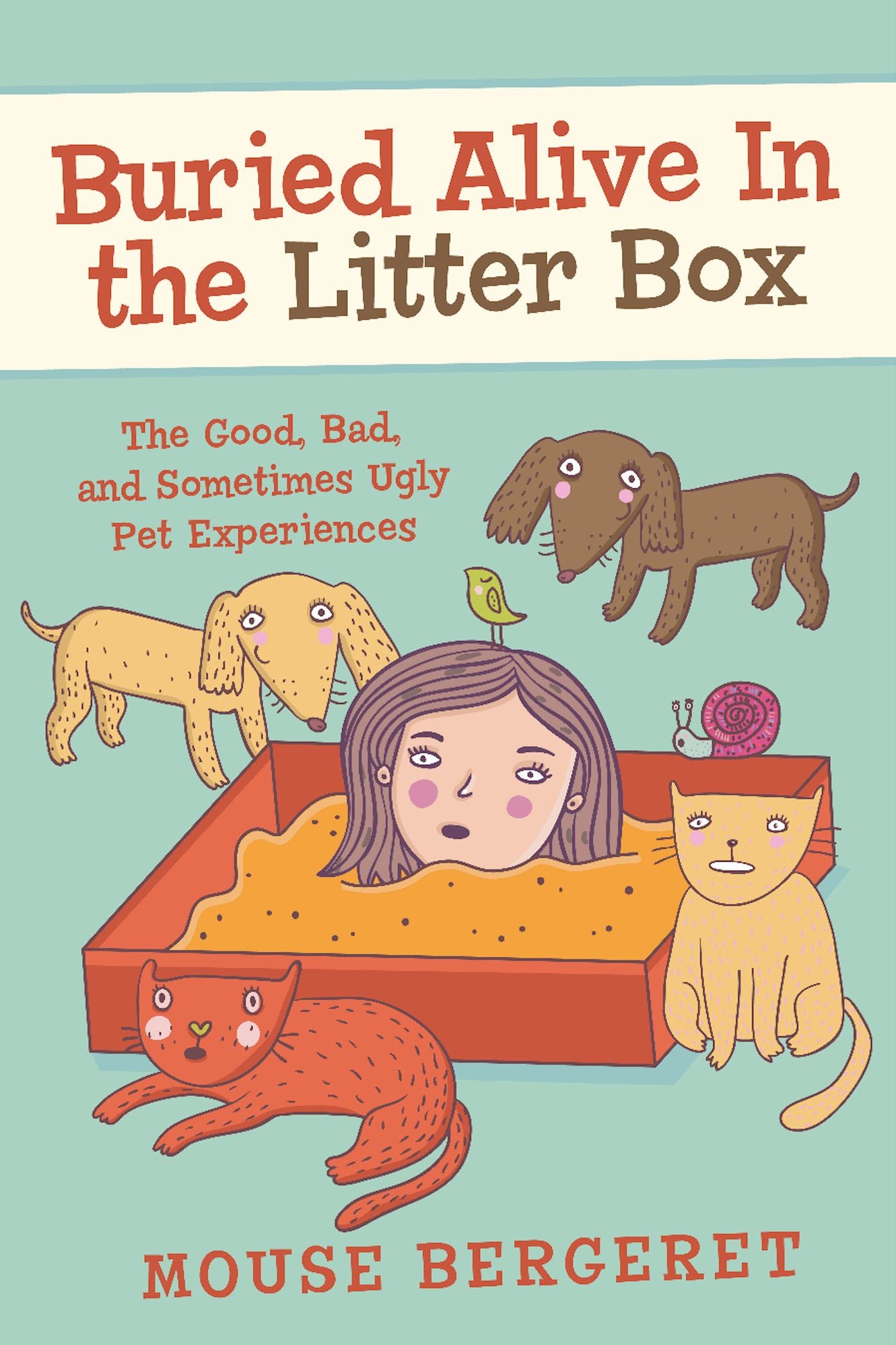 Buried Alive In the Litter Box: The Good, Bad, and Sometimes Ugly Pet Experiences