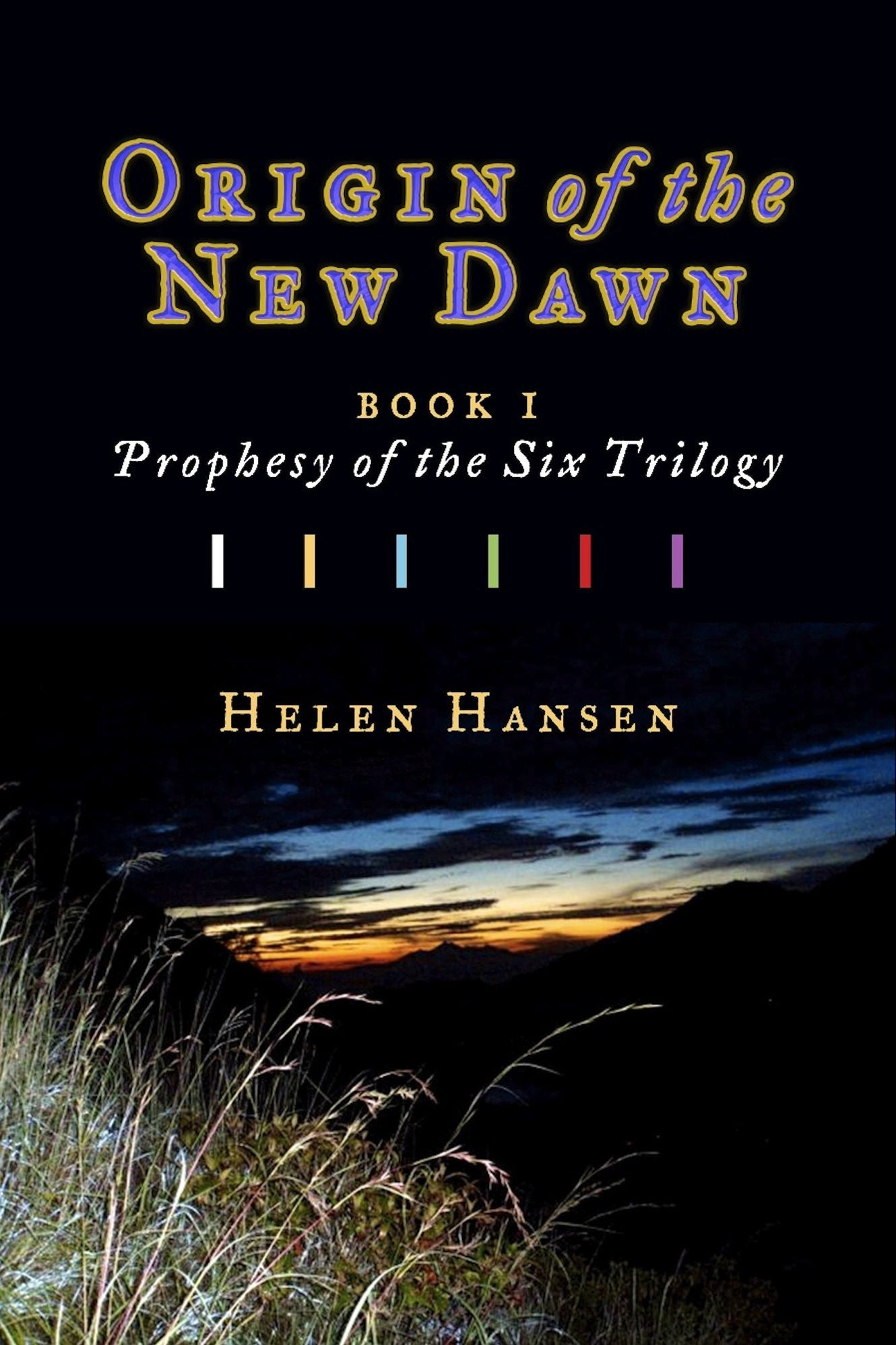 Origin of the New Dawn: Book One, Prophesy of the Six Trilogy