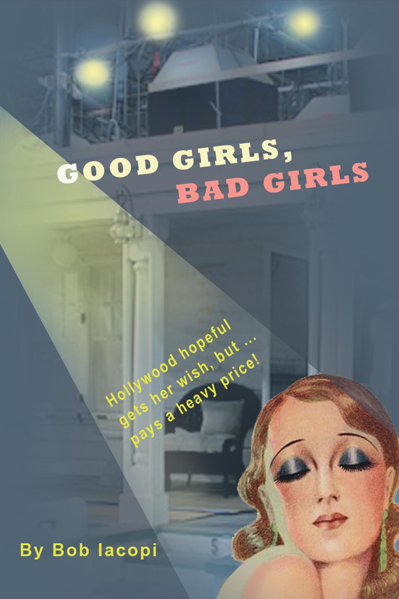 Good Girls, Bad Girls: Hollywood Hopeful Gets Her Wish, But ...Pays a Heavy Price!
