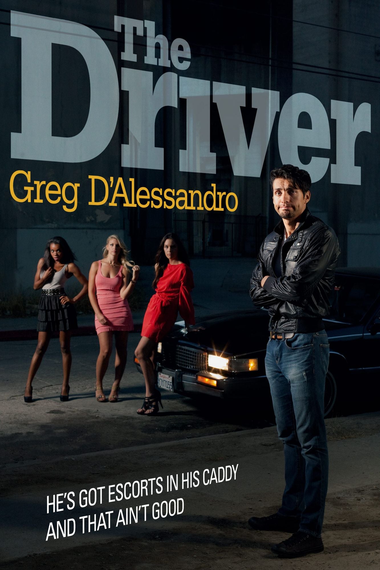 The Driver: He's Got Escorts in His Caddy. And That Ain't Good.