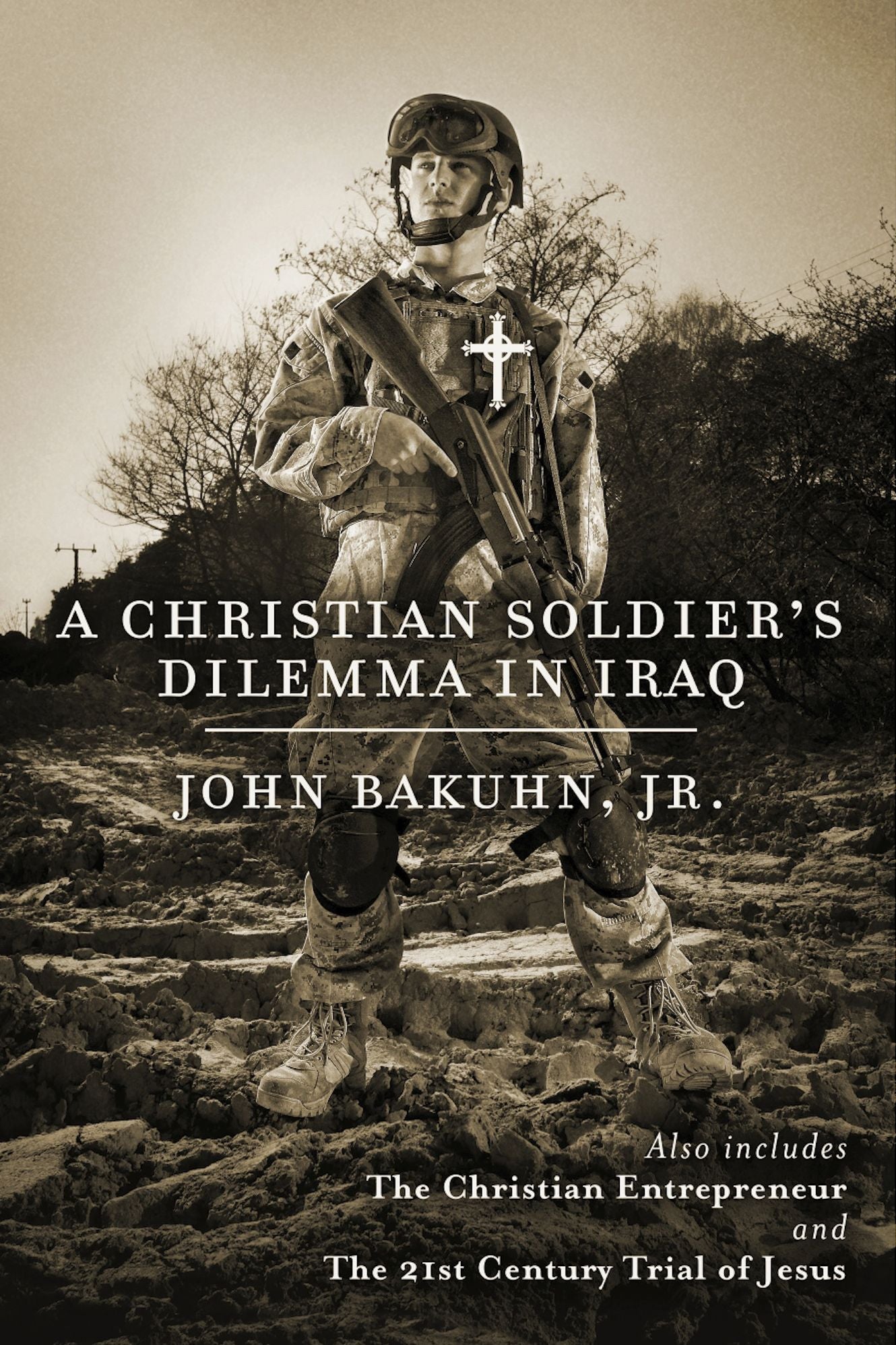 A Christian Soldier's Dilemma in Iraq: The Christian Entrepreneur and The 21st Century Trial of Jesus