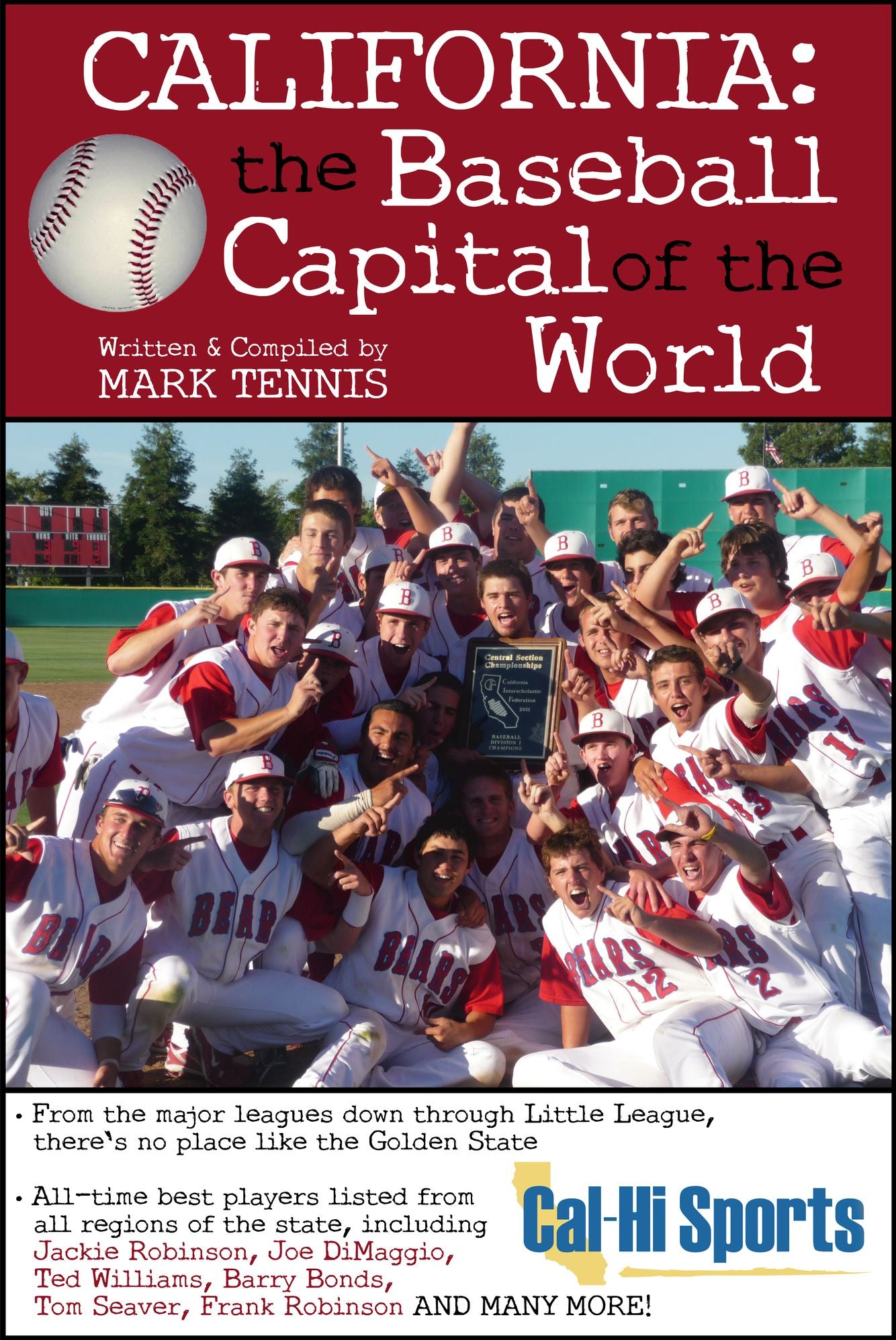 California: The Baseball Capital of the World: From the Majors, College, High School and More, the State Has No Equal