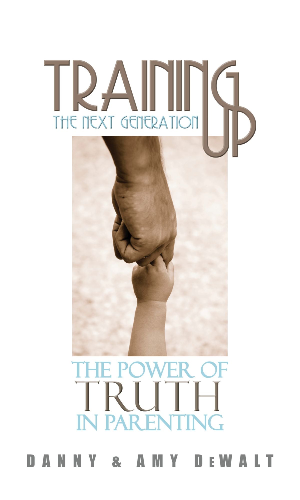 Training Up the Next Generation: The Power of Truth in Parenting