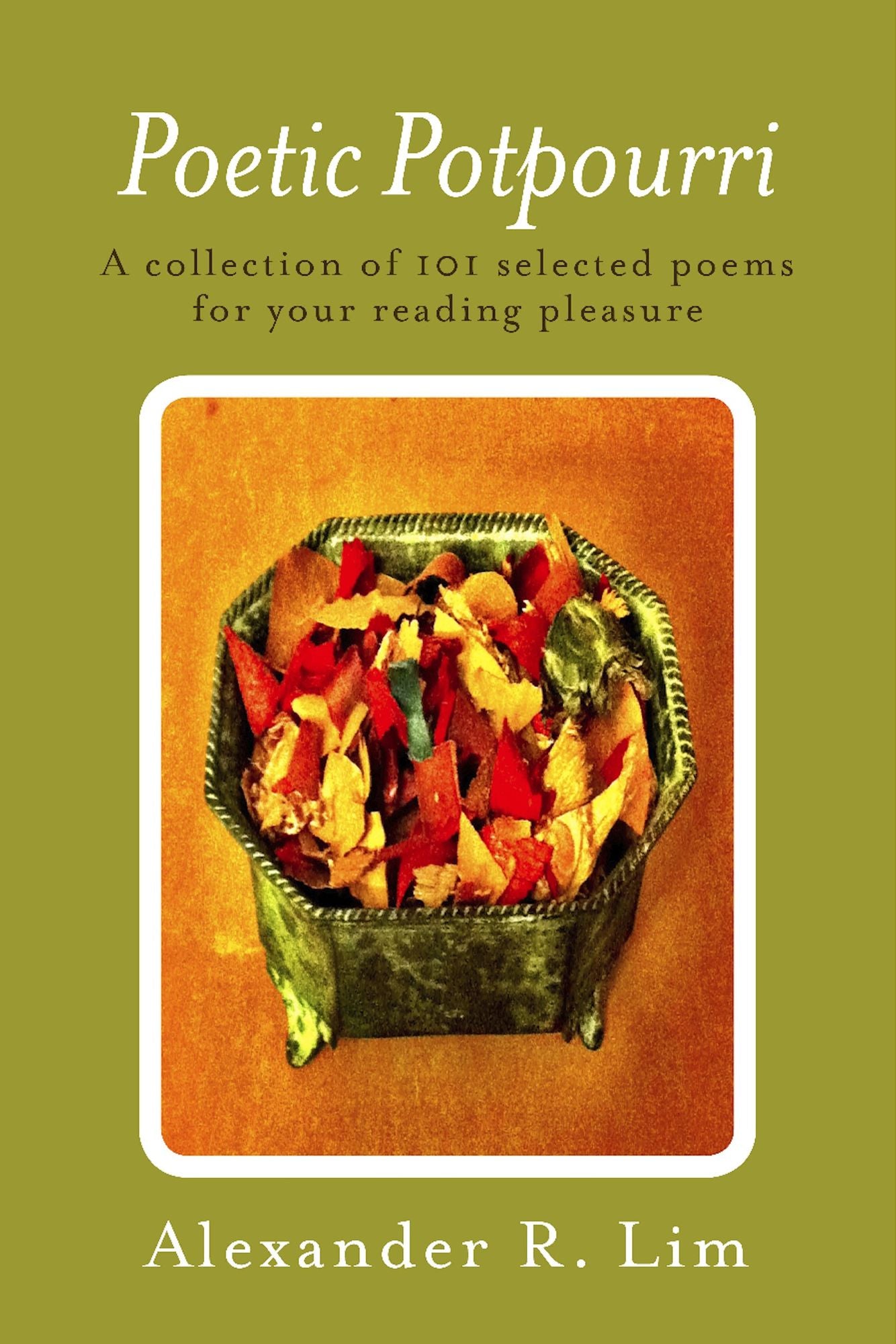 Poetic Potpourri: A Collection of 101 Selected Poems for Your Reading Pleasure