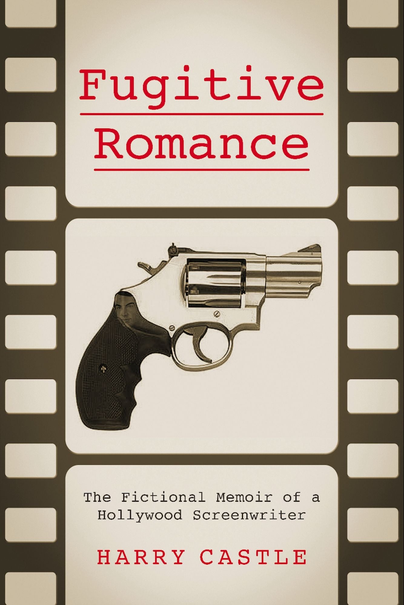 Fugitive Romance: The Fictional Memoir of a Hollywood Screenwriter