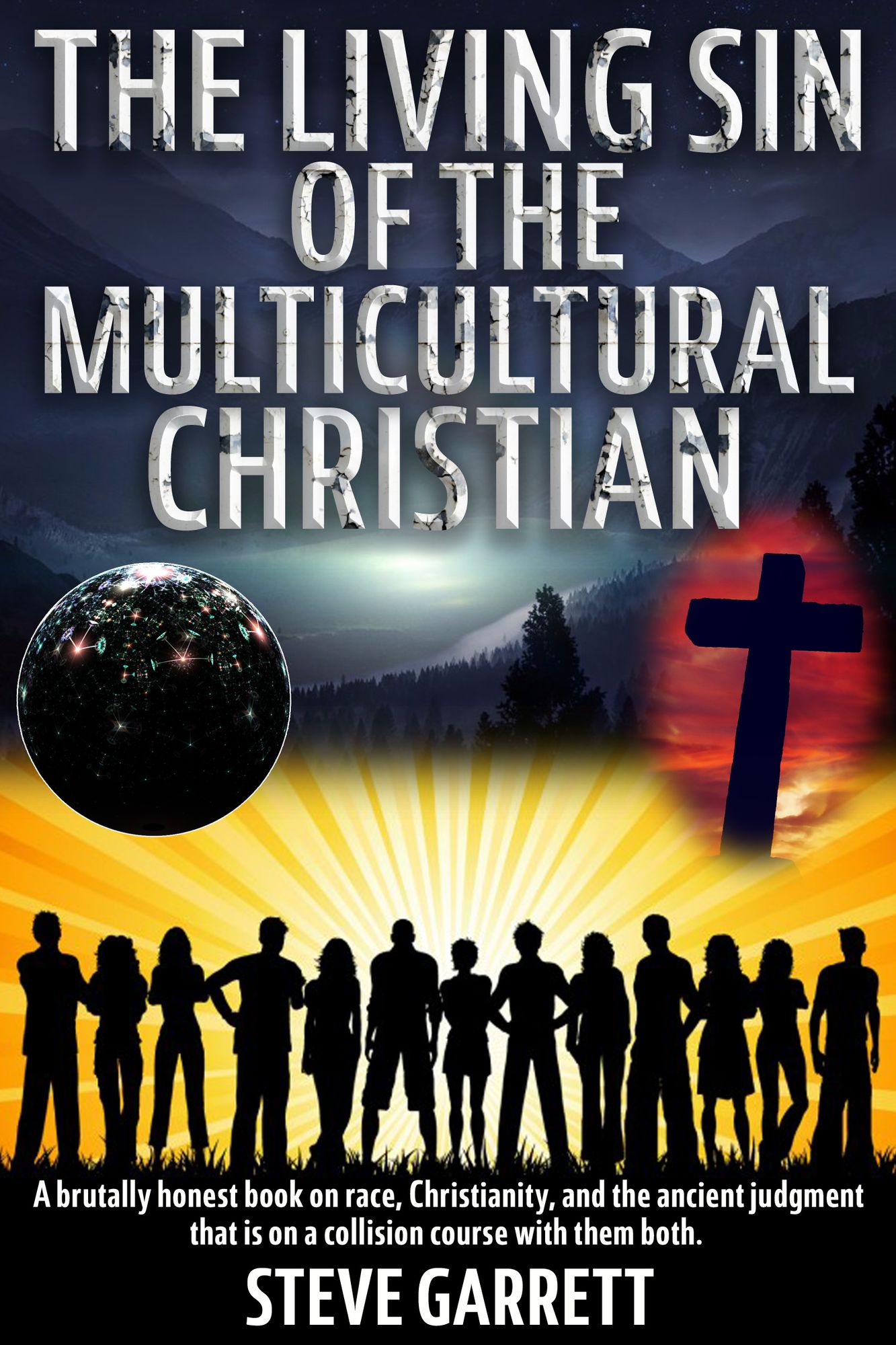 The Living Sin of the Multicultural Christian: A brutally honest book on race, Christianity, and the ancient judgment that is on a collision course with them both