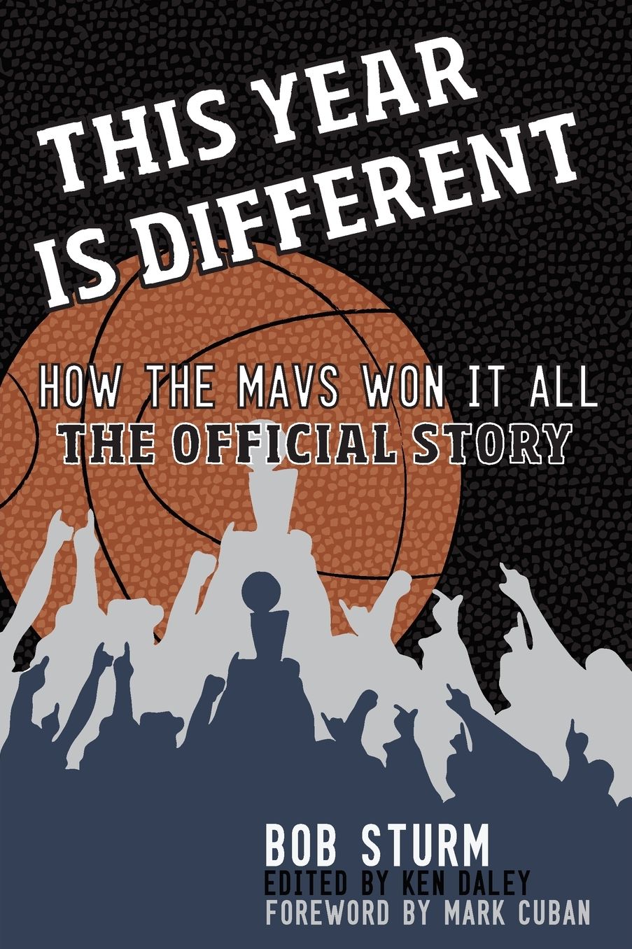 This Year Is Different: How the Mavs Won It All-The Official Story