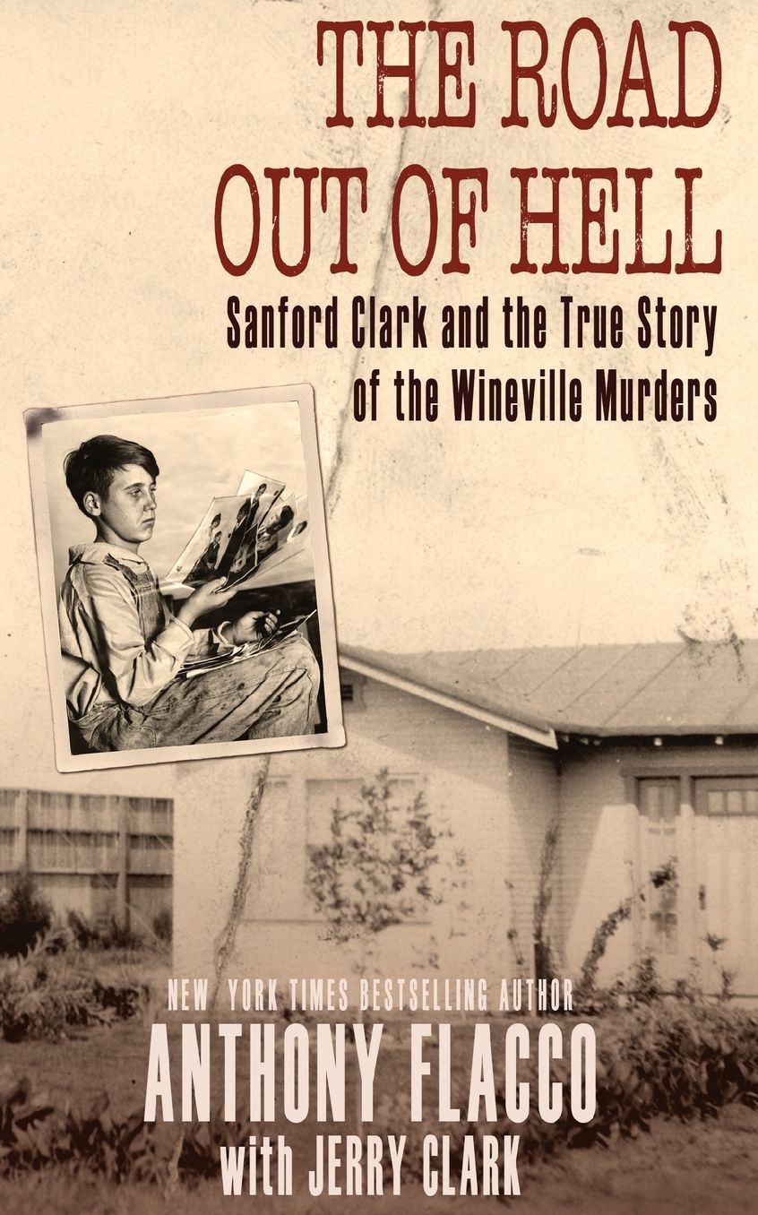 The Road Out of Hell: Sanford Clark and the True Story of the Wineville Murders