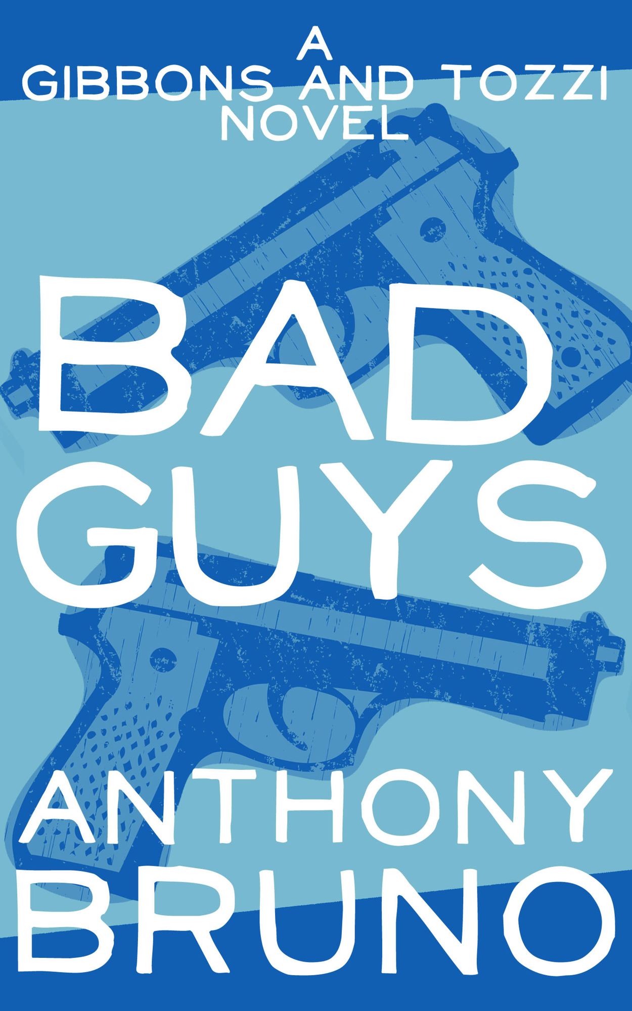 Bad Guys: A Gibbons and Tozzi Novel (Book 1)