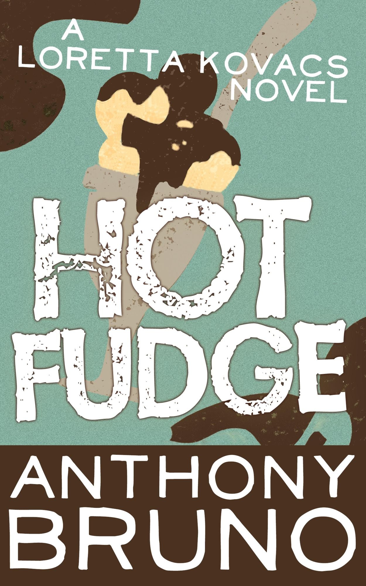 Hot Fudge: A Loretta Kovacs Novel (Book 3)