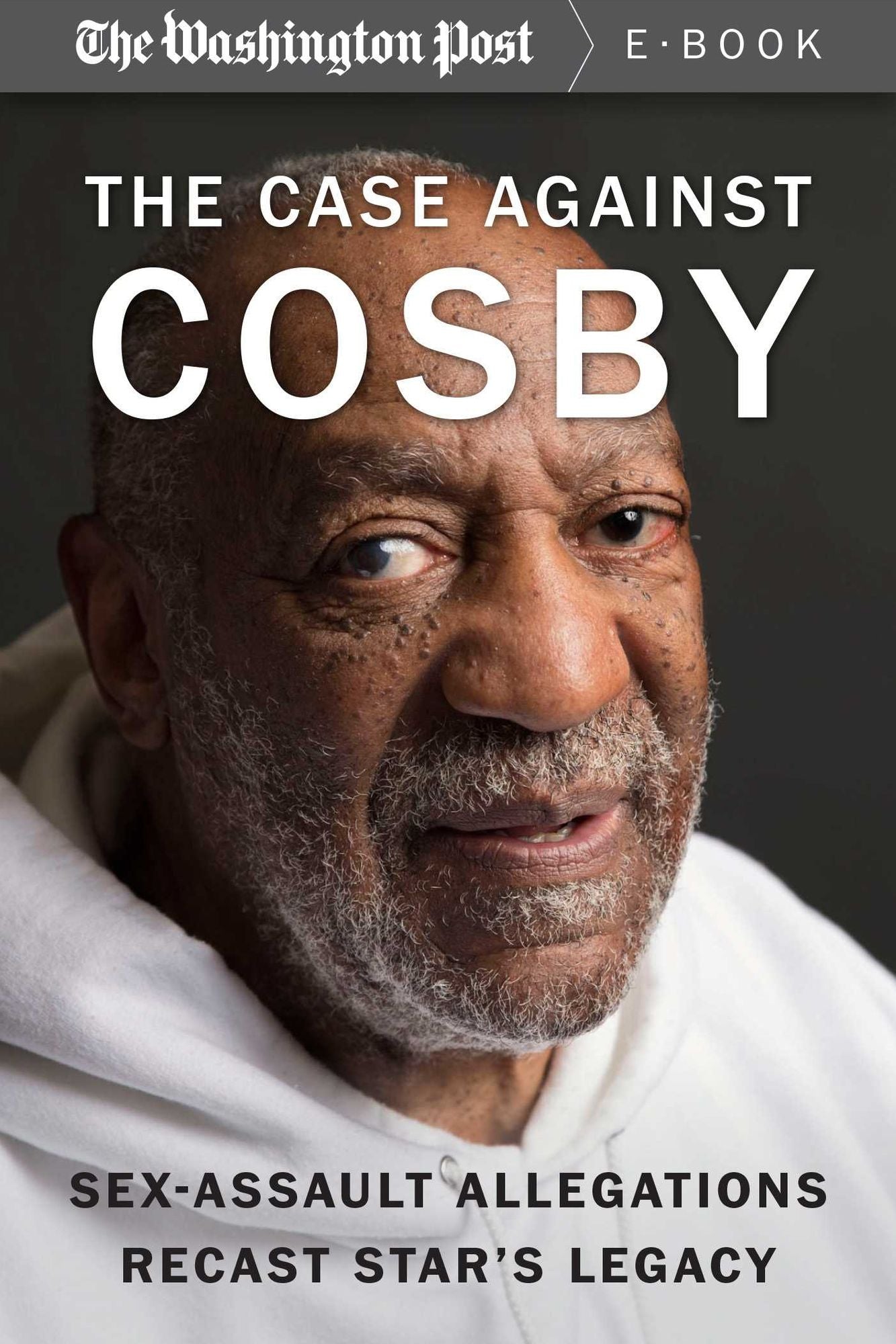 The Case Against Cosby: Sex-Assault Allegations Recast Star's Legacy