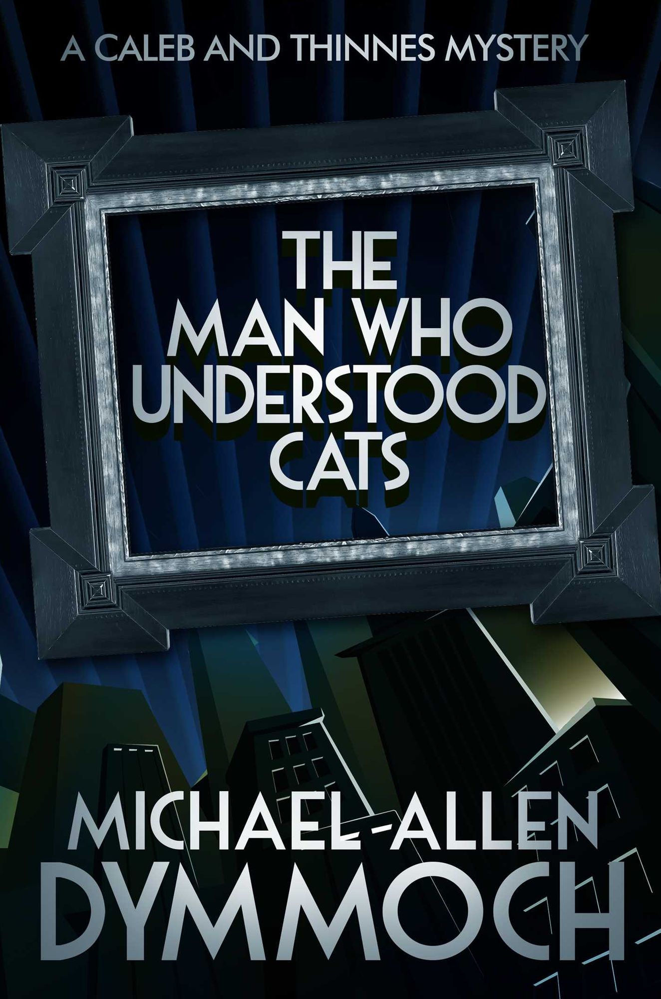The Man Who Understood Cats: A Jack Caleb and John Thinnes Mystery