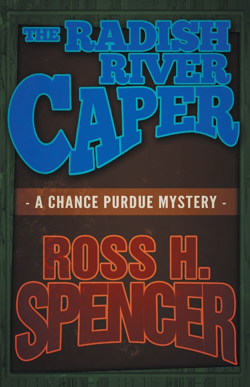 The Radish River Caper (The Chance Purdue Series - Book Five)