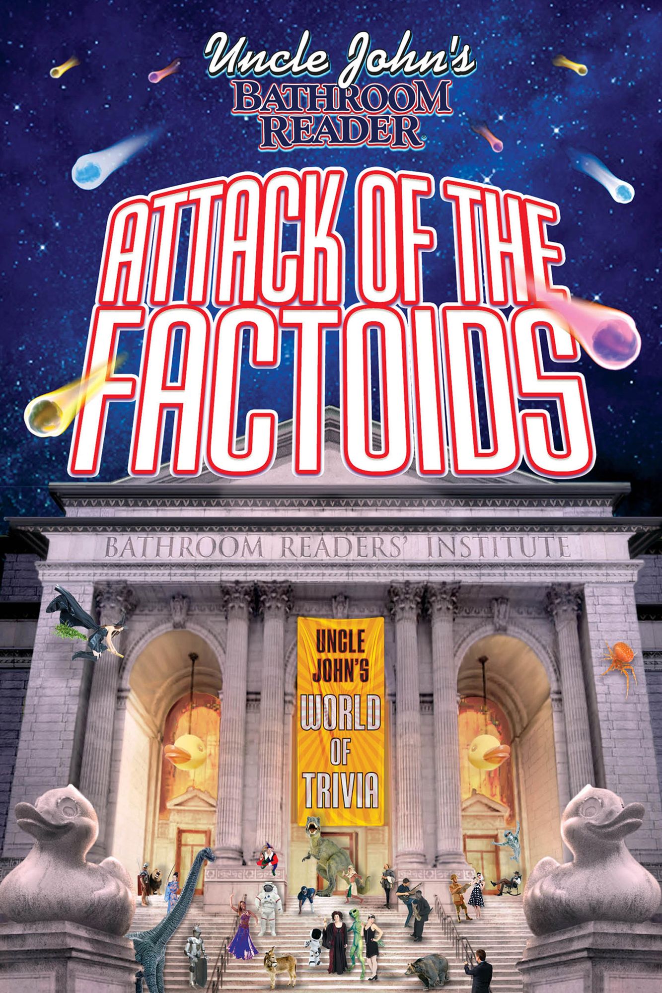 Uncle John's Bathroom Reader Attack of the Factoids: Bizarre Bites of Incredible Information